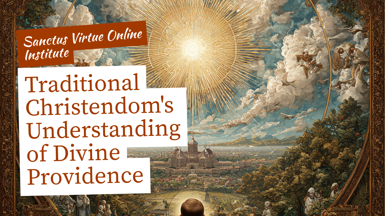 Traditional Christendom’s Understanding of Divine Providence